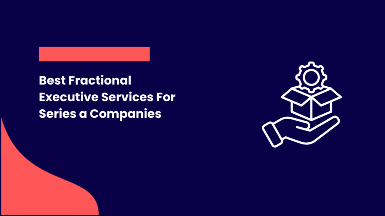 Best Fractional Executive Services for Series A Companies