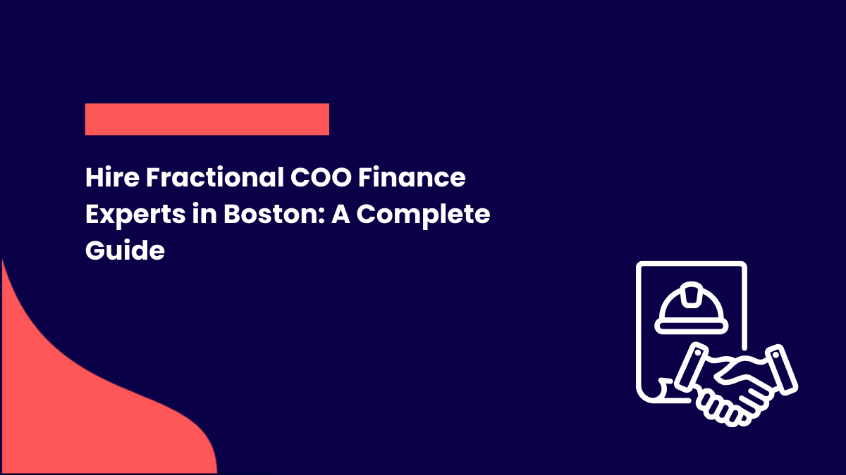 Hire Fractional COO Finance Experts in Boston