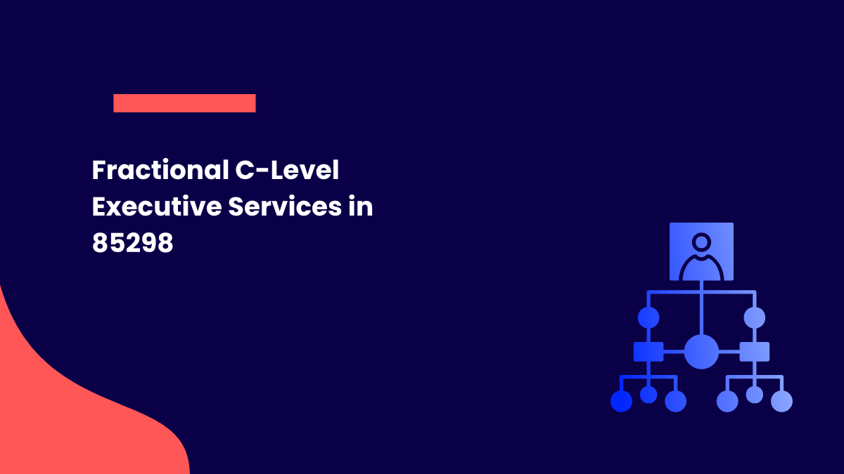 Fractional C-Level Executive Services in 85298
