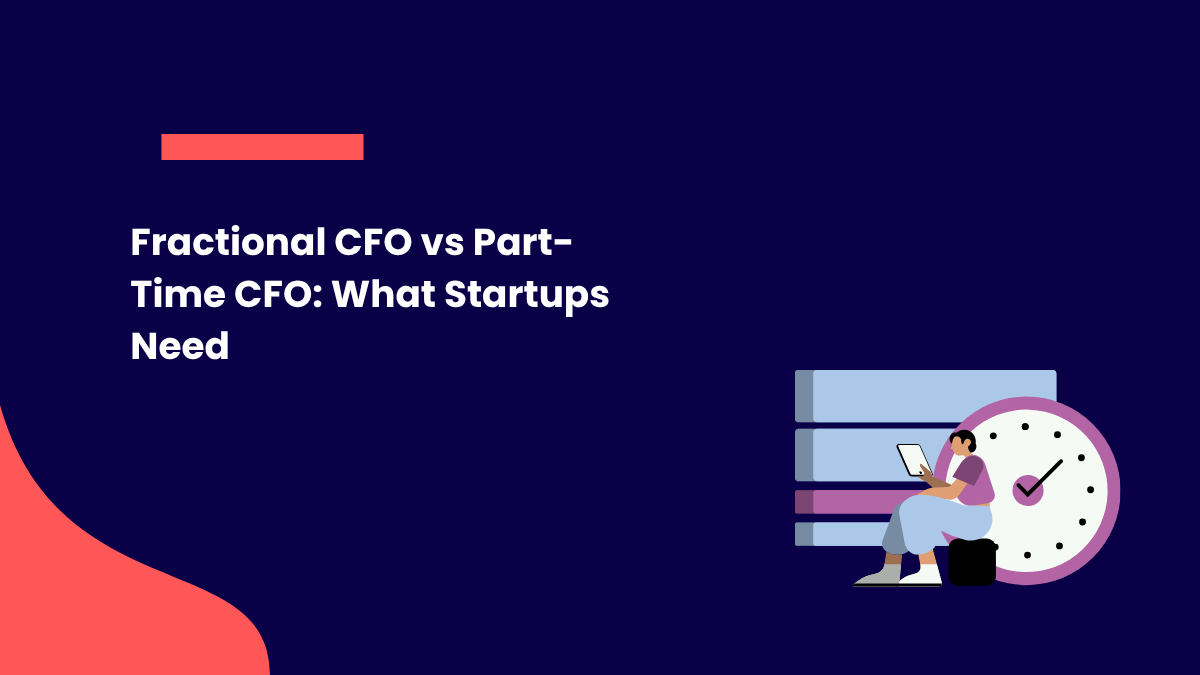 Fractional CFO vs Part-Time CFO for Startups