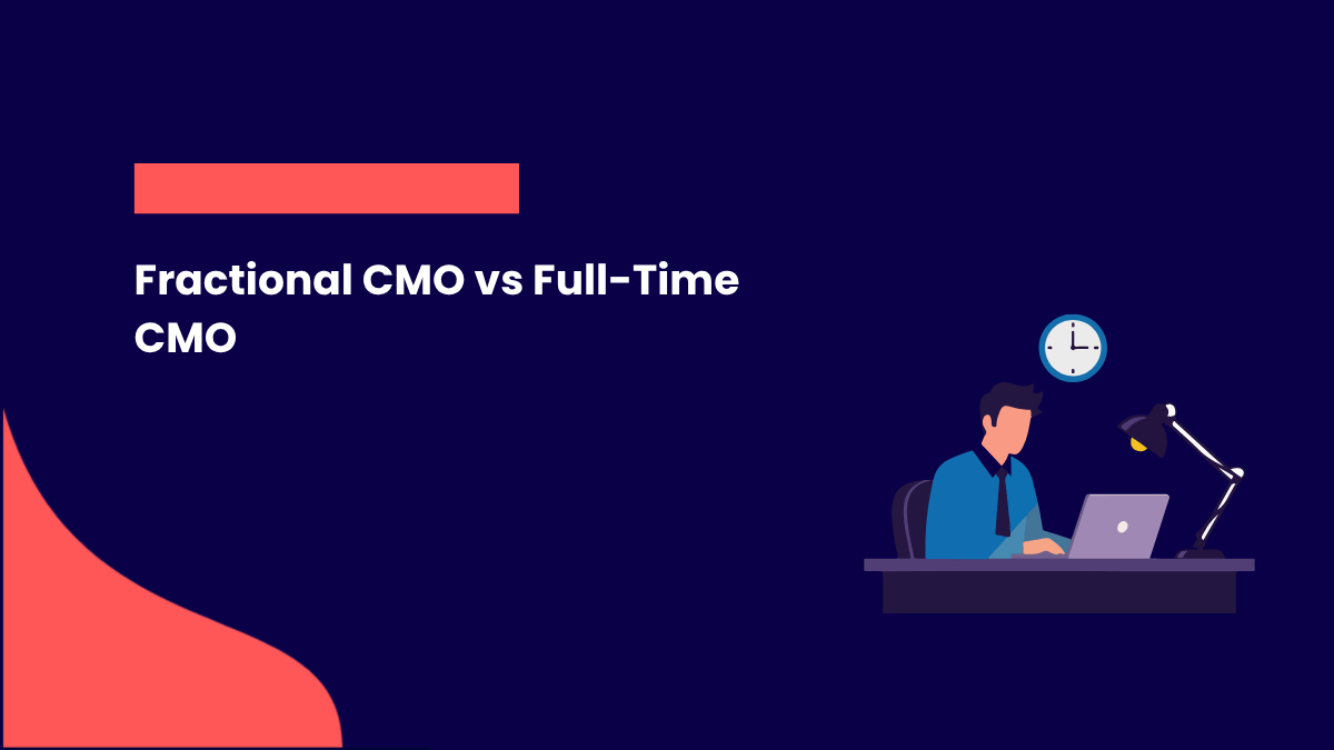 Fractional CMO vs Full-Time CMO