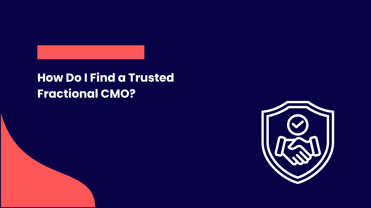 How Do I Find a Trusted Fractional CMO