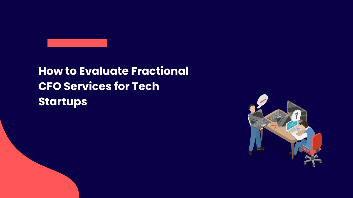 How to Evaluate Fractional CFO Services for Tech Startups