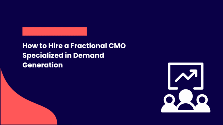 How to Hire a Fractional CMO Specialized in Demand Generation