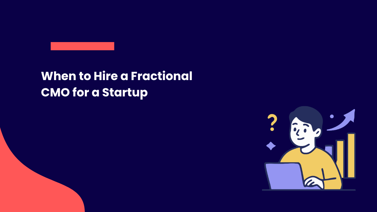When to Hire a Fractional CMO for a Startup