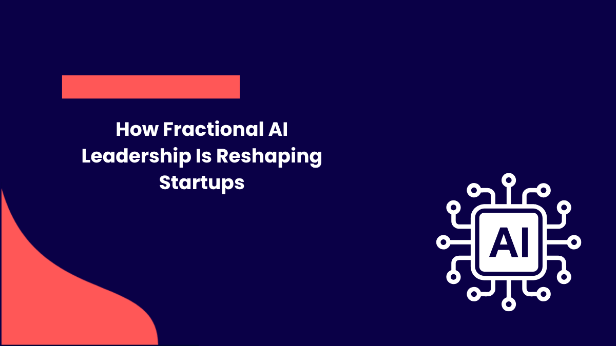 How Fractional AI Leadership Is Reshaping Startups